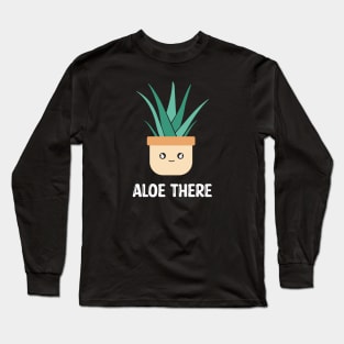 Cute aloe vera aloe there Long Sleeve T-Shirt